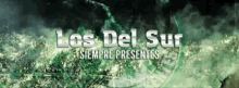 Los Del Sur Siempre Presents GIF