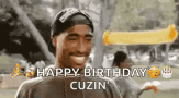 Cuzin Hbd GIF - Cuzin Hbd Tupac GIFs