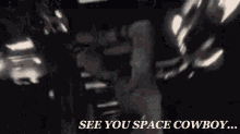 Interstellar See You Space Cowboy GIF - Interstellar See You Space Cowboy Cowboy Bebop GIFs
