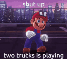 shut up two trucks is playing mario dance