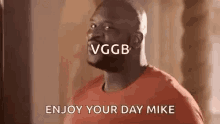 Enjoy Your Day Mike Shaq GIF - Enjoy Your Day Mike Shaq Vggb GIFs