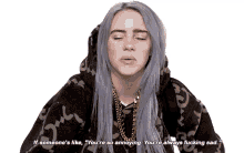 billie eilish says if someone 's like " you 're so annoying "