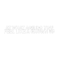 At What Age Do You Feel Like A Grown Up Kylie Morgan Sticker - At What Age Do You Feel Like A Grown Up Kylie Morgan Making It Up As I Go Song Stickers