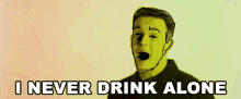 I Never Drink Alone Respons GIF - I Never Drink Alone Respons Hate Me GIFs