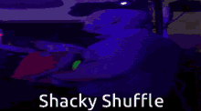shackyshuffle shacky