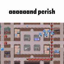 a screenshot of a video game with the words " aaaand perish " on the bottom