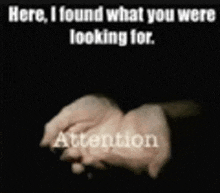 a picture of a person 's hands with the words here i found what you were looking for .