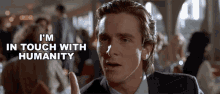 Im In Touch With Humanity Christian Bale GIF - Im In Touch With Humanity Christian Bale Patrick Bateman GIFs