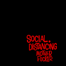 a black background with red dots and the words social distancing mother fucker