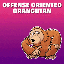 a cartoon of an orangutan with the words offense oriented orangutan above it