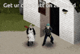 a screenshot of a video game that says get ur cute butt on zomboid