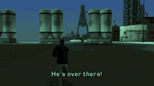 gta grand theft auto gta lcs gta one liners hes over there