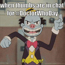 a cartoon character giving a thumbs up with the caption when thumbs are in chat for #doctorwhoday roll em