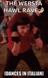 a woman in a red shirt is dancing with the words the websta hawl rave dances in italian