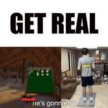 a man is standing in front of a green board with the words get real he 's gonna flip