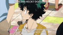 why the heck ? does deku get to be touched inappropriately like that and not me ...