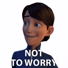 not worry