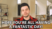 Hope Youre All Having A Fantastic Day Have A Good Day GIF