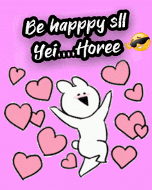 a cartoon of a bunny surrounded by pink hearts with the words be happy still yei horee