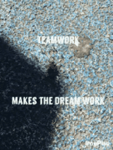 a poster with the words teamwork makes the dream work on it