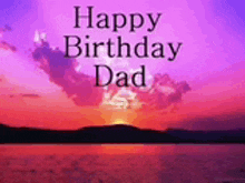 a picture of a sunset with the words `` happy birthday dad '' written on it .