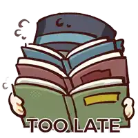 a cartoon of a person reading a book with the words too late below it