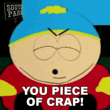 You Piece Of Crap Eric Cartman GIF - You Piece Of Crap Eric Cartman South Park GIFs