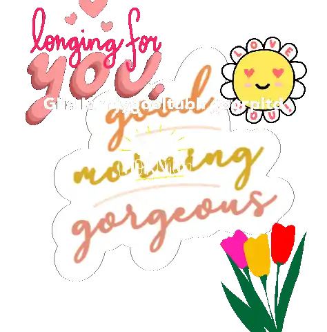 Goodmorning Love Good Morning Gorgeous Sticker - Goodmorning Love Good Morning Gorgeous Longingforyoubabe Stickers