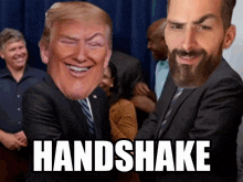 a picture of donald trump and a picture of a man with a beard with the caption handshake