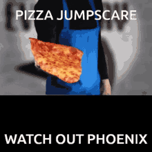 Phoennnix Pizza Jumpscare GIF - Phoennnix Pizza Jumpscare Pizza GIFs