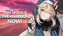 a picture of a girl with the words " you should love yourself now " on it