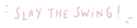 a sign that says ' slay the swing ' on a white background