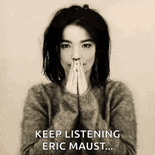 a black and white photo of a woman praying with the words keep listening eric maust