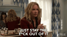 Just Stay The Frick Out Of It Jen Harding GIF - Just Stay The Frick Out Of It Jen Harding Christina Applegate GIFs