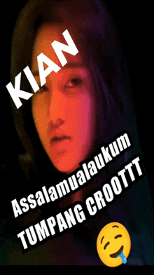 a poster with a woman 's face and the words " kian assalamualaikum tumpang crooottt "