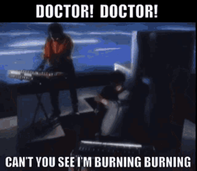 Doctor Doctor Thompson Twins GIF - Doctor Doctor Thompson Twins Cant You See Im Burning Burning GIFs