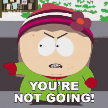 Youre Not Going Heidi Turner GIF - Youre Not Going Heidi Turner South Park GIFs