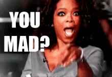 You Mad? GIF - You Mad Oprah GIFs