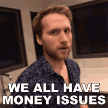 We All Have Money Issues Jesse Ridgway GIF - We All Have Money Issues Jesse Ridgway Mcjuggernuggets GIFs