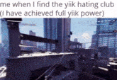 a video game scene with the words `` me when i find the yiik hating club '' .