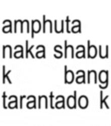 a white background with the words amphita naka shabu k bang tarantado k on it