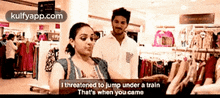 a man and a woman are in a store and the woman says i threatened