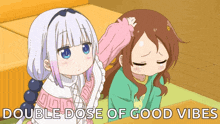 a cartoon of two girls with the words double dose of good vibes below them