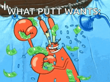a cartoon of a crab holding money with the words what putt wants