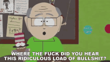 where the fuck did you hear this ridiculous load of bullshit mr hat herbert garrison south park s2e6