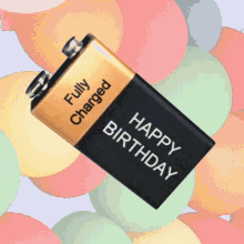 happy birthday birthday greetings fully charged be positive battery