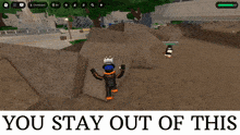 a screenshot of a video game with the words you stay out of this