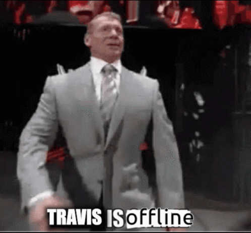 Travis Is Offline GIF - Travis Is Offline Travis GIFs