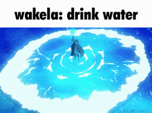 wakela drink water written on a picture of a person in the water
