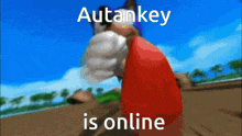 a picture of a cartoon character with the words autankey is online below it